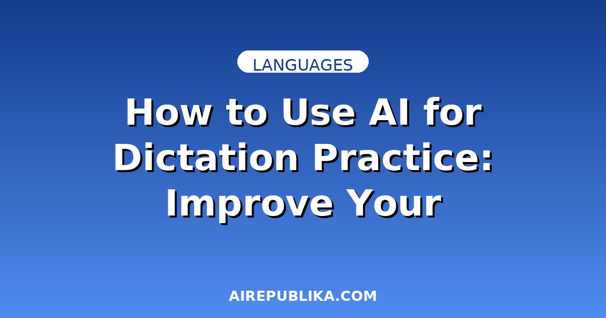 How to Use AI for Dictation Practice: Improve Your Listening and Spelling Fast illustration