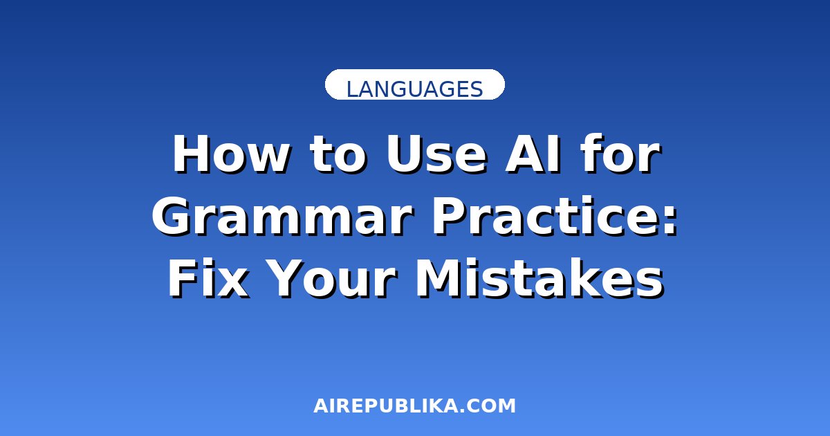 How to Use AI for Grammar Practice: Fix Your Mistakes Faster illustration