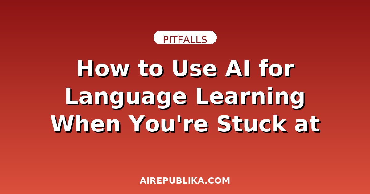 How to Use AI for Language Learning When You're Stuck at Intermediate Level illustration