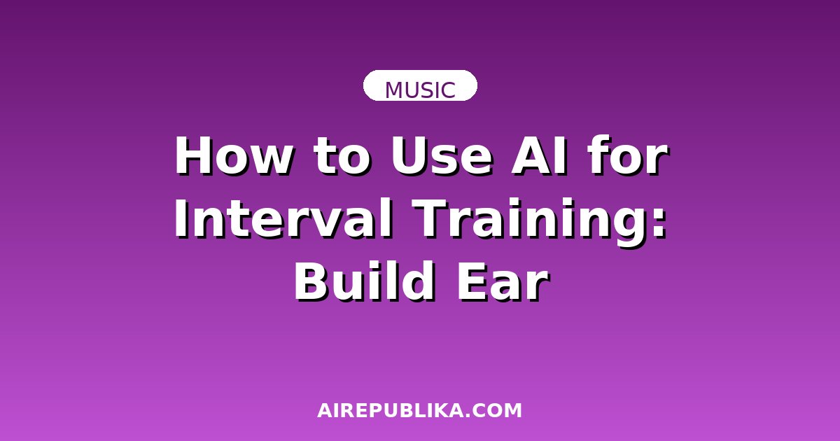 How to Use AI for Interval Training: Build Ear Recognition Without a Teacher illustration