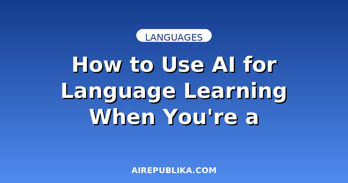 How to Use AI for Language Learning When You're a Complete Beginner illustration