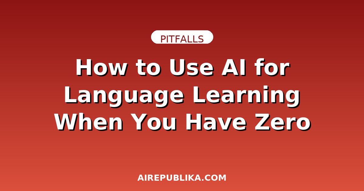 How to Use AI for Language Learning When You Have Zero Confidence illustration