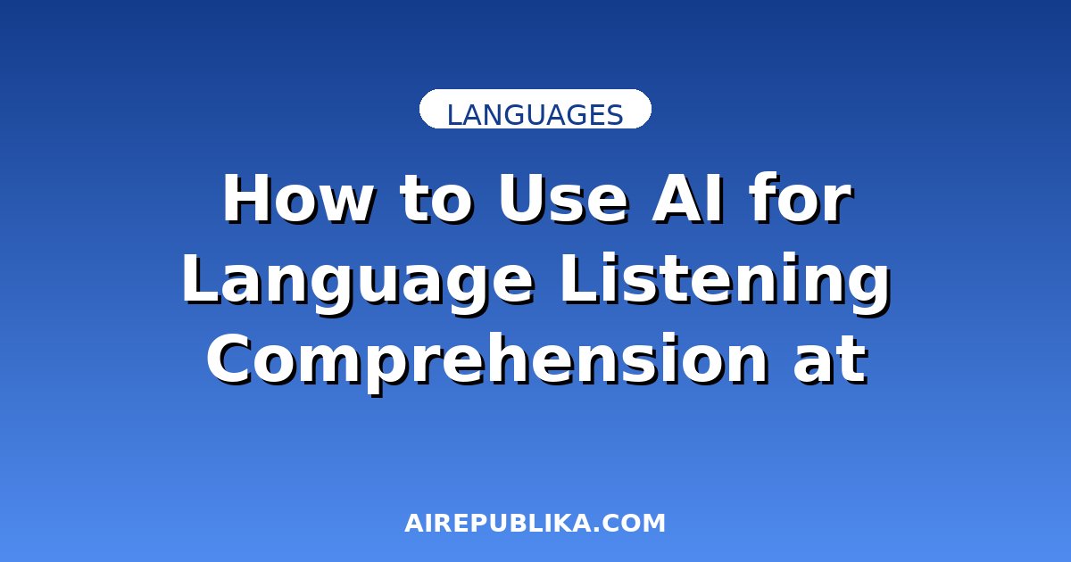 How to Use AI for Language Listening Comprehension at Every Level illustration