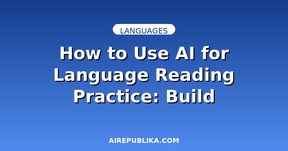 How to Use AI for Language Reading Practice: Build Fluency at Any Level illustration