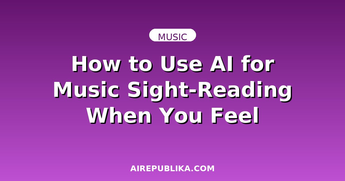 How to Use AI for Music Sight-Reading When You Feel Completely Lost illustration
