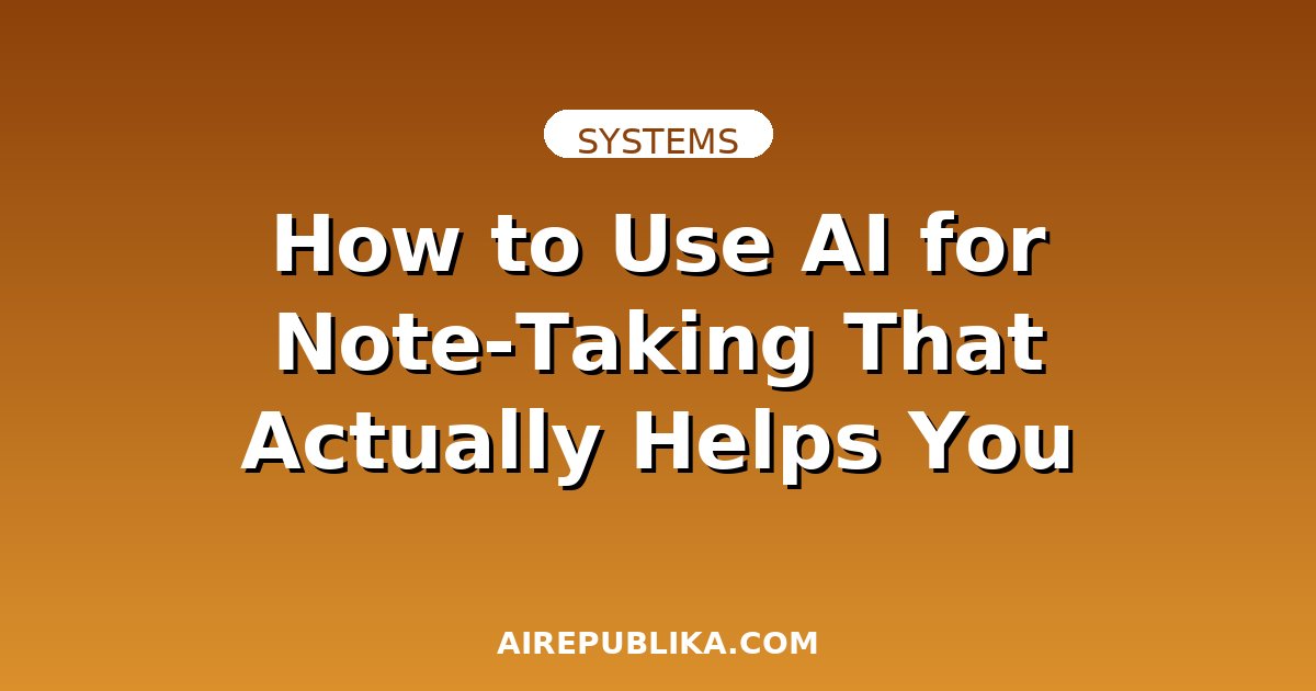 How to Use AI for Note-Taking That Actually Helps You Learn illustration