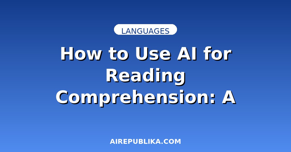 How to Use AI for Reading Comprehension: A Language Learner's Complete Guide illustration