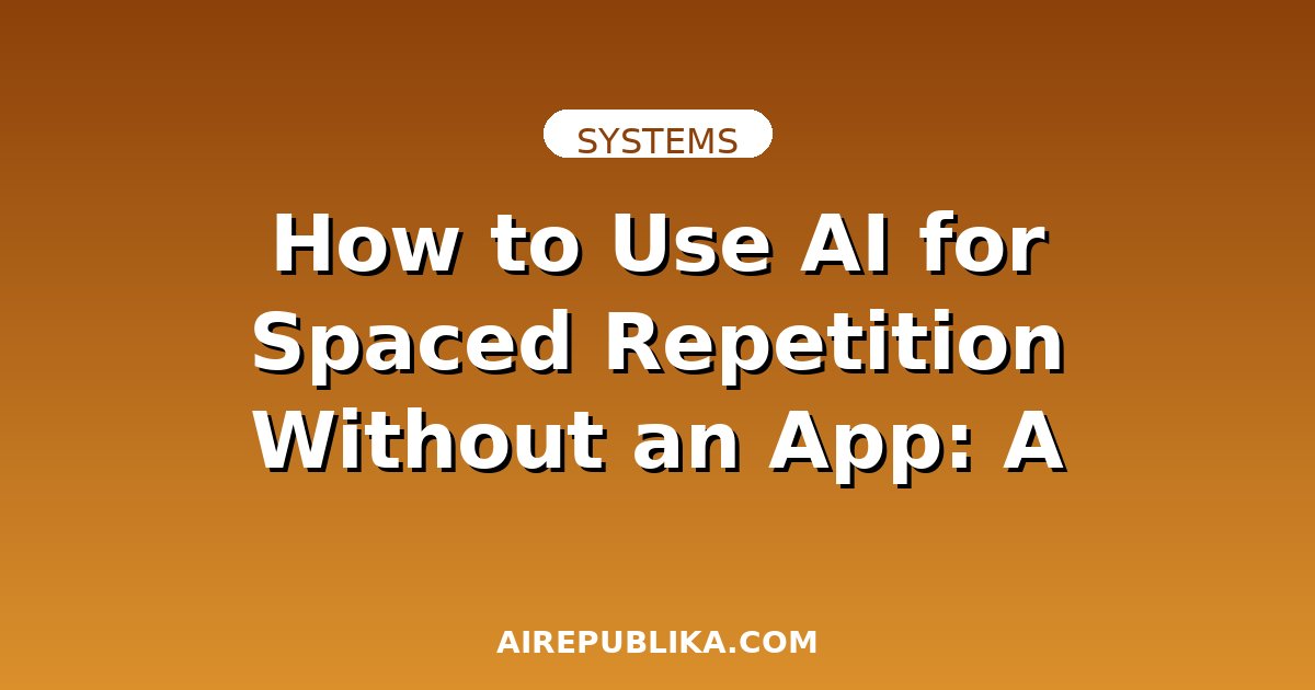How to Use AI for Spaced Repetition Without an App: A DIY Flashcard System illustration