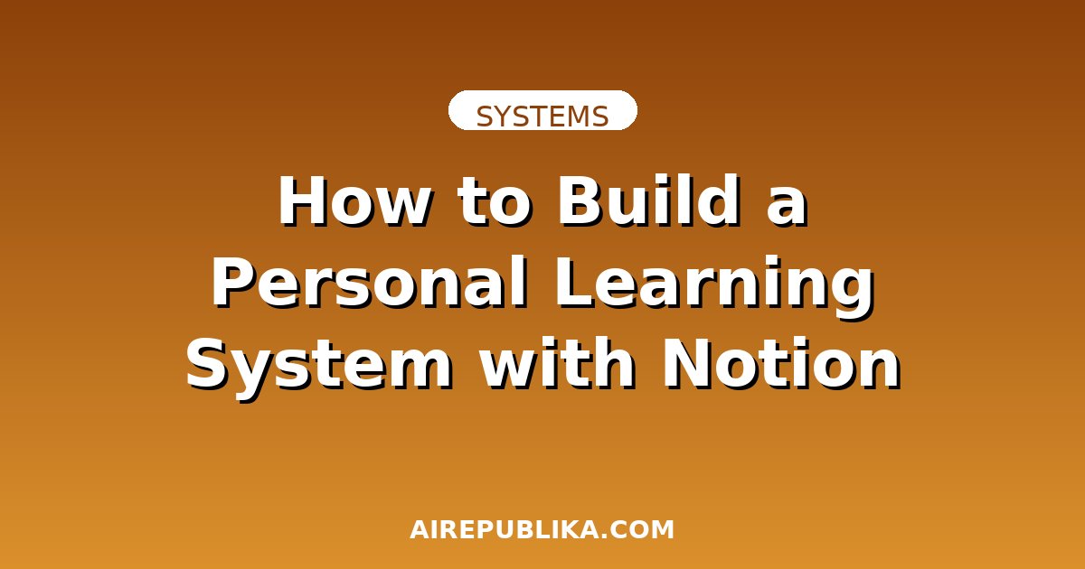 How to Build a Personal Learning System with Notion and AI illustration