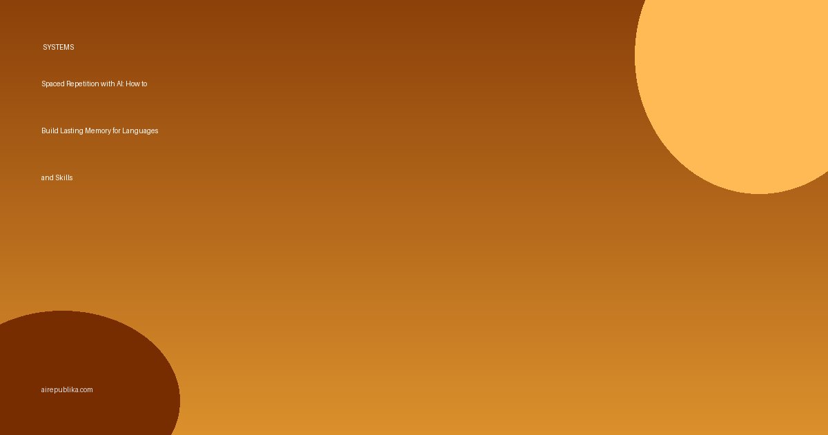 Spaced Repetition with AI: How to Build Lasting Memory for Languages and Skills illustration